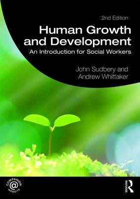 Human Growth and Development: An Introduction for Social Workers by Sudbery, John