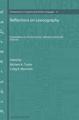 Reflections on Lexicography: Explorations in Ancient Syriac, Hebrew, and Greek Sources by Society of Biblical Literature