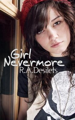 Girl Nevermore by Desilets, R. A.