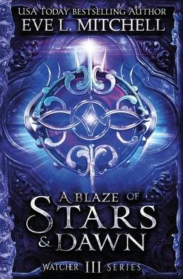 A Blaze of Stars & Dawn by Mitchell, Eve L.
