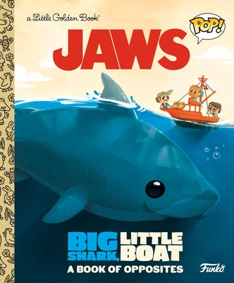 Jaws: Big Shark, Little Boat! a Book of Opposites (Funko Pop!) by Smith, Geof