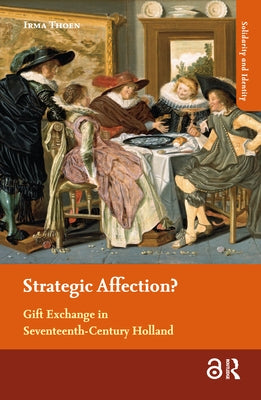 Strategic Affection?: Gift Exchange in Seventeenth-Century Holland by Thoen, Irma