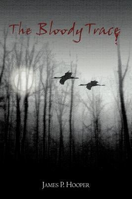 The Bloody Trace by Hooper, James P.