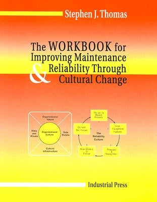 Workbook for Improving Maintenance and Reliability Through Cultural Change by Thomas, Stephen