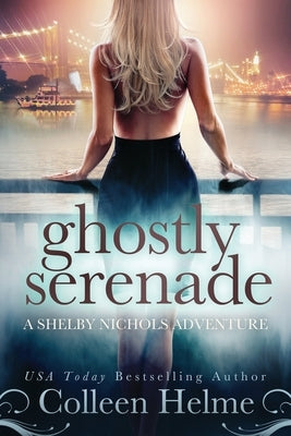 Ghostly Serenade: A Shelby Nichols Mystery Adventure by Helme, Colleen