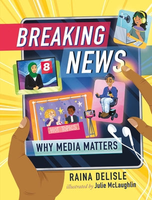 Breaking News: Why Media Matters by DeLisle, Raina