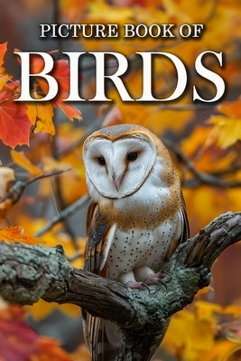 Birds: Picture Books For Adults With Dementia And Alzheimers Patients - Colourful Photos Of Birds With Their Names by Caldwell, Ella
