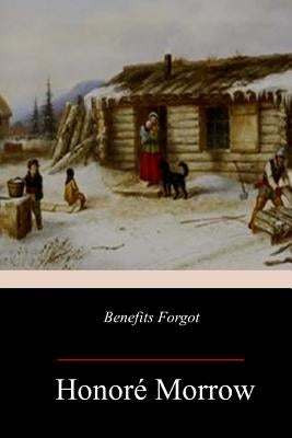 Benefits Forgot by Morrow, Honore