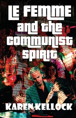 LE FEMME and the Communist Spirit by Kellock, Karen