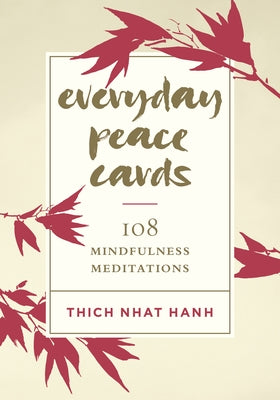 Everyday Peace Cards: 108 Mindfulness Meditations by Hanh, Thich Nhat