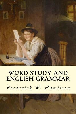 Word Study and English Grammar by Hamilton, Frederick W.