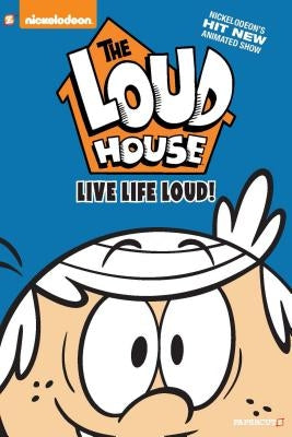 The Loud House #3: Live Life Loud by Nickelodeon