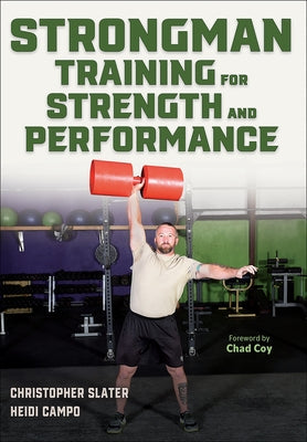 Strongman Training for Strength and Performance by Slater, Christopher