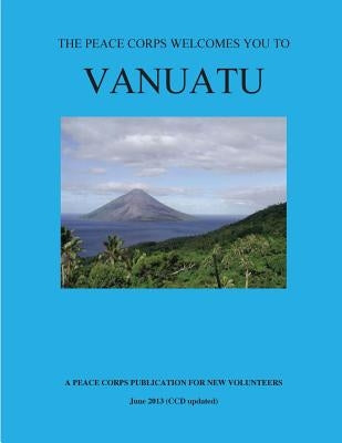 VANUATU; The Peace Corps Welcomes You To by Peace Corps
