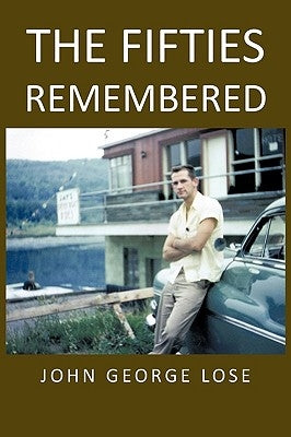The Fifties Remembered by Lose, John George