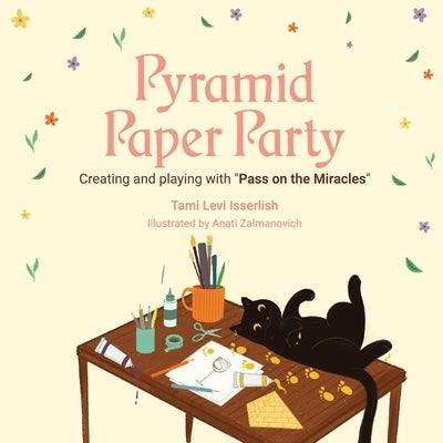 Pyramid Paper Party: Creating and Playing with "Pass on the Miracles" by Levi Isserlish, Tami