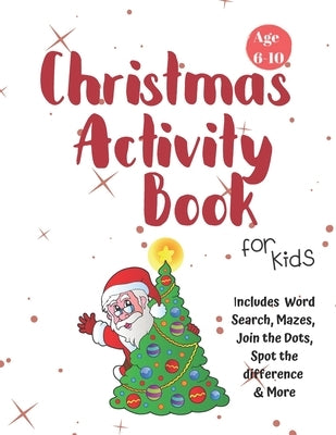 Christmas Activity Book for Kids: Ages 6-10: A Creative Holiday Coloring, Drawing, Word Search, Maze, Games, and Puzzle Art Activities Book for Boys a by Books, Carrigleagh