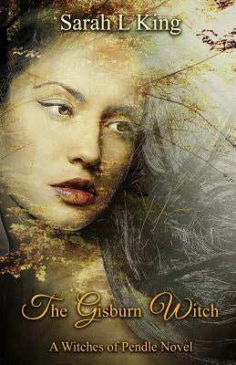 The Gisburn Witch by King, Sarah L.