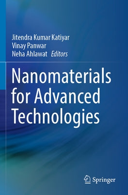 Nanomaterials for Advanced Technologies by Katiyar, Jitendra Kumar