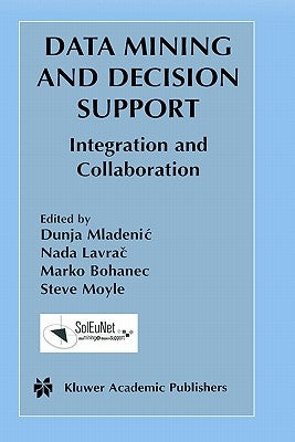 Data Mining and Decision Support: Integration and Collaboration by Mladenic, Dunja