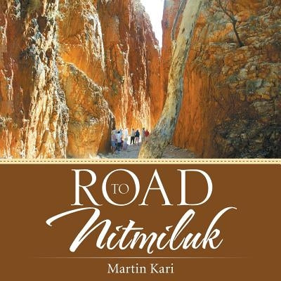 Road to Nitmiluk by Kari, Martin