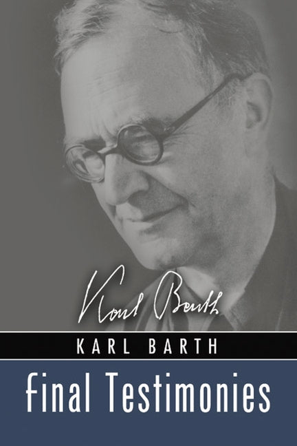 Final Testimonies by Barth, Karl