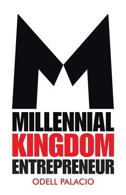 Millennial Kingdom Entrepreneur by Palacio, Odell