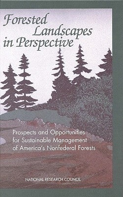 Forested Landscapes in Perspective: Prospects and Opportunities for Sustainable Management of America's Nonfederal Forests by National Research Council