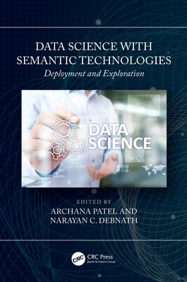 Data Science with Semantic Technologies: Deployment and Exploration by Patel, Archana