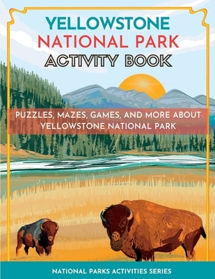 Yellowstone National Park Activity Book: Puzzles, Mazes, Games, and More by Little Bison Press