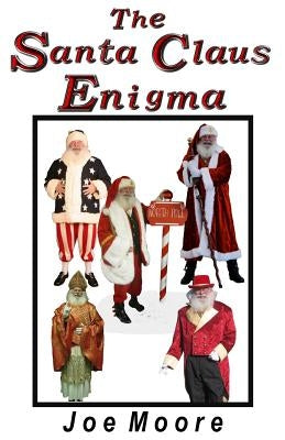 The Santa Claus Enigma by Moore, Joe