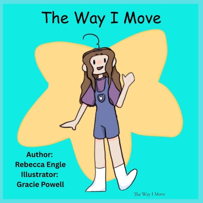 The Way I Move by Engle, Rebecca A.