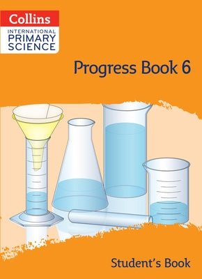 Collins International Primary Science: Progress Book 6 (Student's Book) by Wiles, Tracey