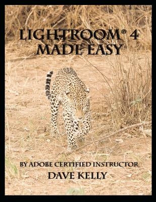 Lightroom 4(R) Made Easy by Kelly, David E.