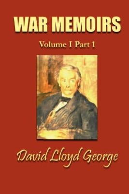 War Memoirs; Volume I, Part 1. by Lloyd George, David