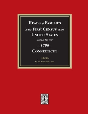 1790 Census of Connecticut, Heads of Families at the First Census of the U.S. by Of the Census, U. S. Bureau