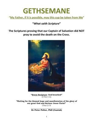 GETHSEMANE "My Father, if it is possible, may this cup be taken from Me" by Felter, (cantab) Peter