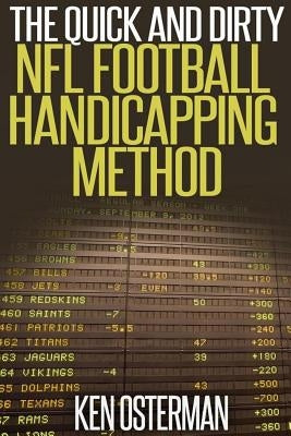 The Quick and Dirty NFL Football Handicapping Method by Osterman, Ken
