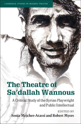 The Theatre of Sa'dallah Wannous by Mejcher-Atassi, Sonja