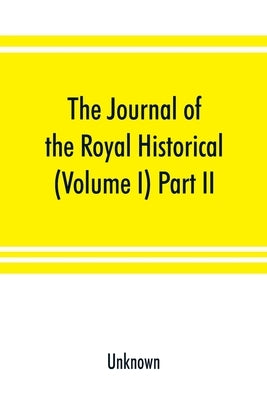 The Journal of the Royal Historical and Archaeological Association of Ireland (Volume I) Part II. by Unknown