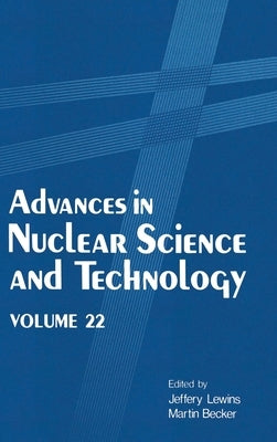 Advances in Nuclear Science and Technology: Volume 22 by Lewins, Jeffery D.