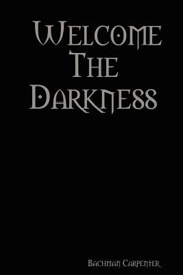 Welcome the Darkness by Carpenter, Bachman