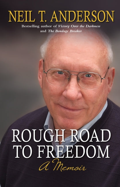 Rough Road to Freedom: A Memoir by Anderson, Neil T.