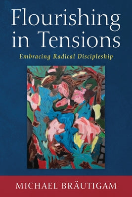 Flourishing in Tensions by Bräutigam, Michael