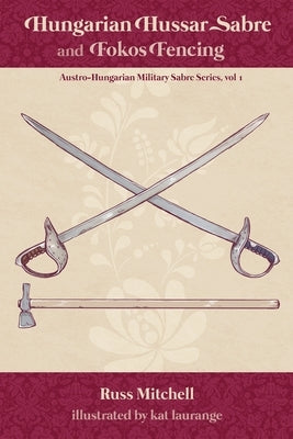 Hungarian Hussar Sabre and Fokos Fencing by Laurange, Kat