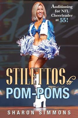 Stilettos to Pom-Poms by Simmons, Sharon