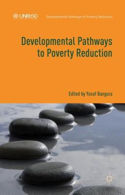 Developmental Pathways to Poverty Reduction by Bangura, Y.