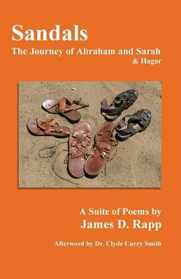 Sandals: The Journey of Abraham and Sarah and Hagar by Rapp, James D.