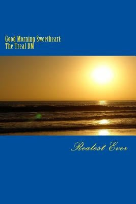 Good Morning Sweetheart: The Treal DM by Ever, Realest