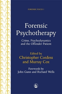 Forensic Psychotherapy: Crime, Psychodynamics and the Offender Patient by Cox, Murray